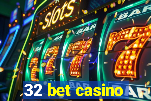 32 bet casino